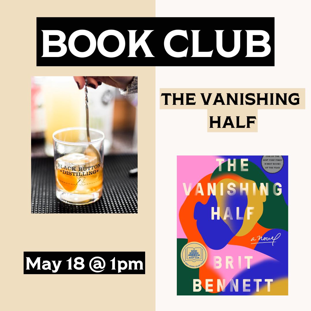 Book Club, The Vanishing Half, May 18, 1-3pm at Black Button Distilling