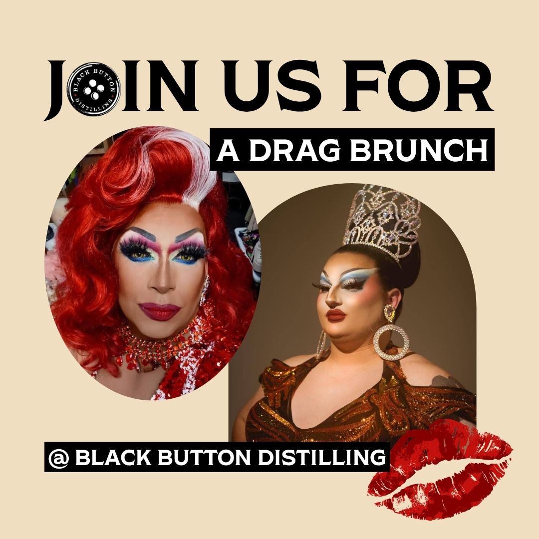 Join Us For A Drag Brunch at Black Button Distilling